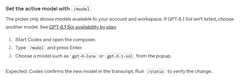 OpenAI 코덱스 명령 문서 Set the active model with /model, 목록에는 계정과 워크스페이스에서 쓸 수 있는 모델만 보임, /model 을 치고 Enter, gpt-6-luna 나 gpt-6.1-sol 같은 모델을 고름, Codex confirms the new model in the transcript, /status 로 확인